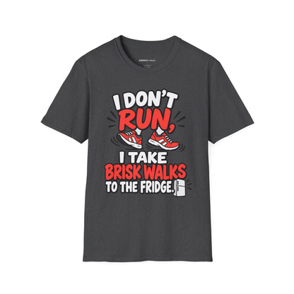 Graphic fitness T-shirt featuring the "I Don't Run, I Take Brisk Walks to the Fridge" design.