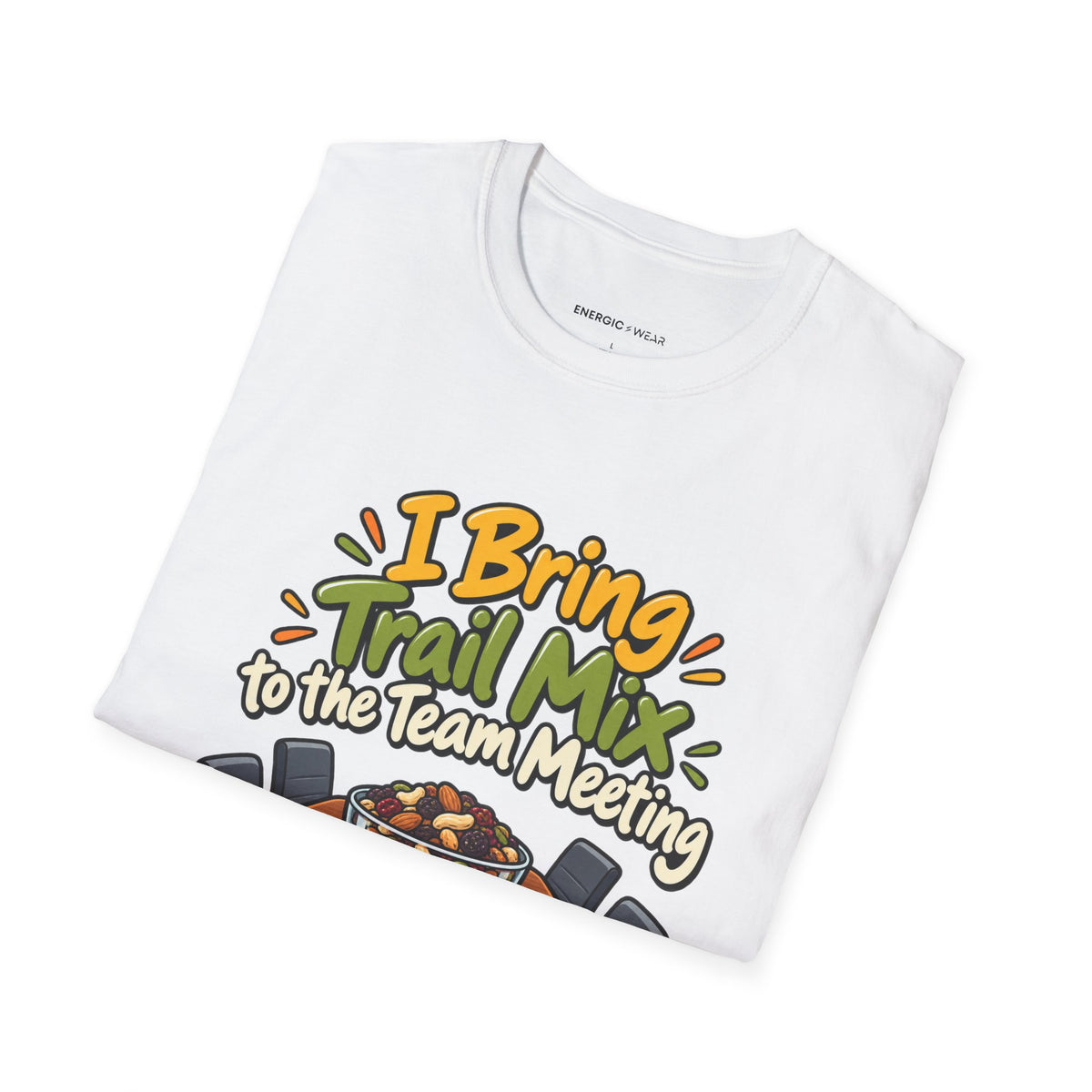 Graphic fitness T-shirt featuring the "I Bring Trail Mix to the Team Meeting" design.