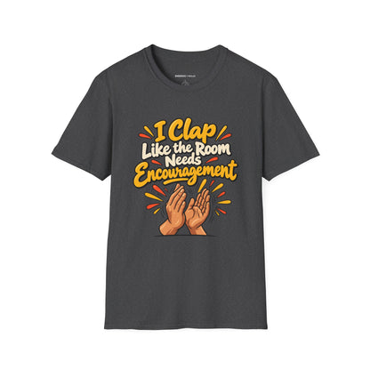 Graphic fitness T-shirt featuring the "I Clap Like the Room Needs Encouragement" design.