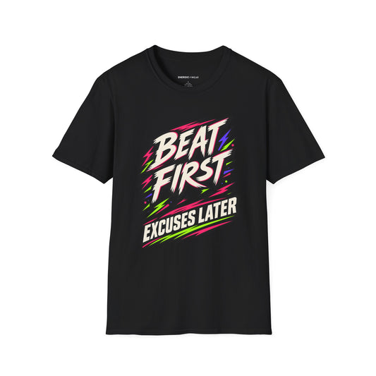 Graphic fitness T-shirt featuring the "Beat First, Excuses Later" design.