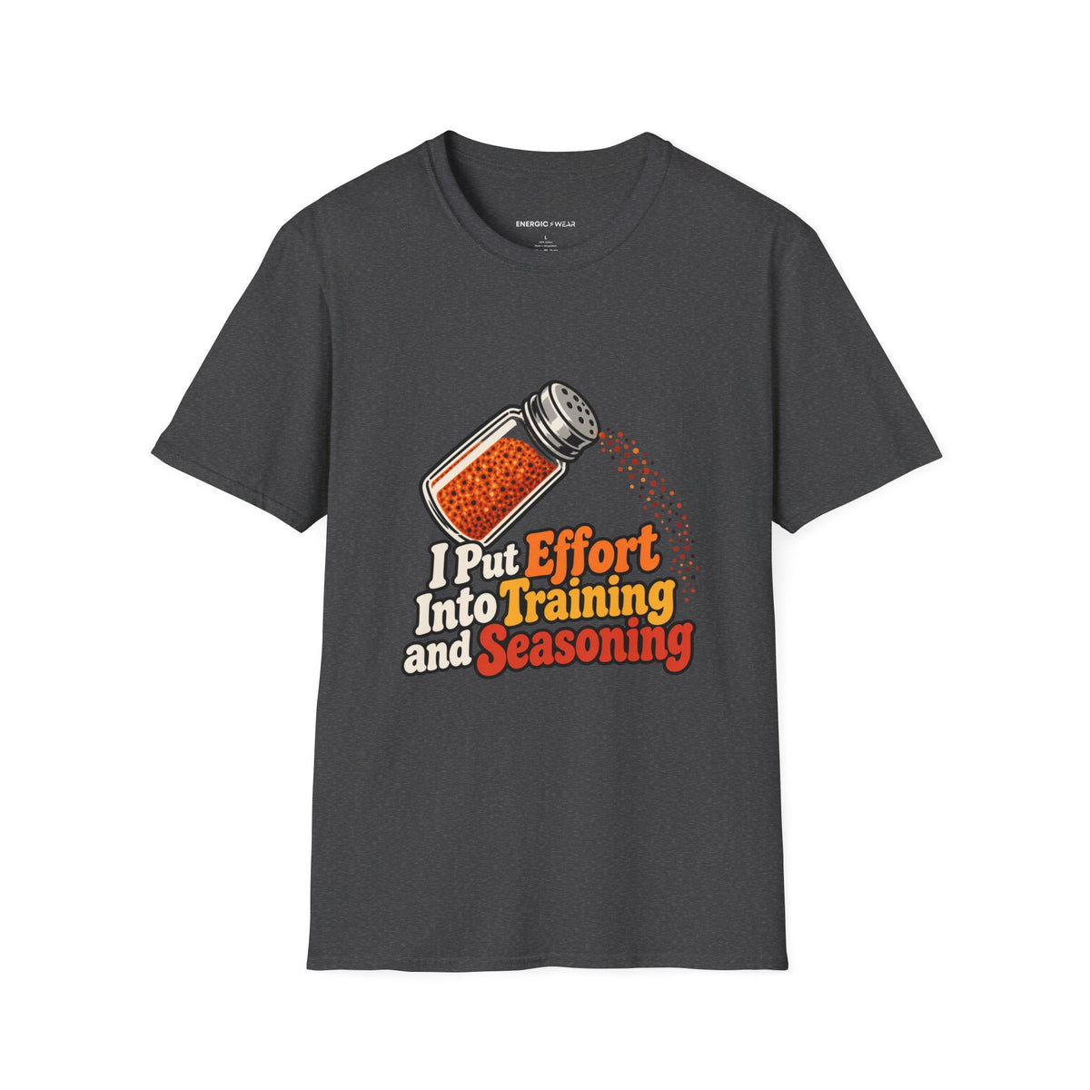 Graphic fitness T-shirt featuring the "I Put Effort into Training and Seasoning" design.