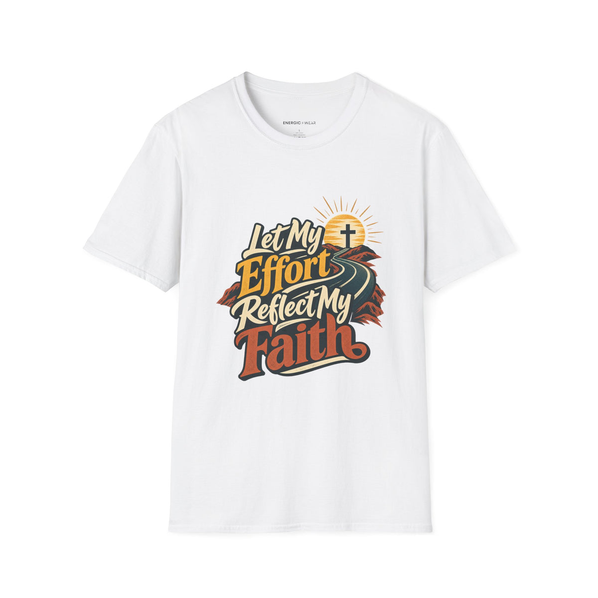Graphic fitness T-shirt featuring the "Let My Effort Reflect My Faith" design.
