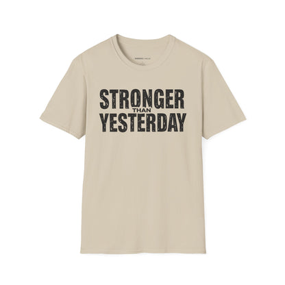 Stronger than Yesterday! TShirt – Motivational Tee
