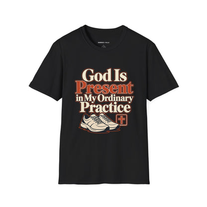 Graphic fitness T-shirt featuring the "God Is Present in My Ordinary Practice" design.