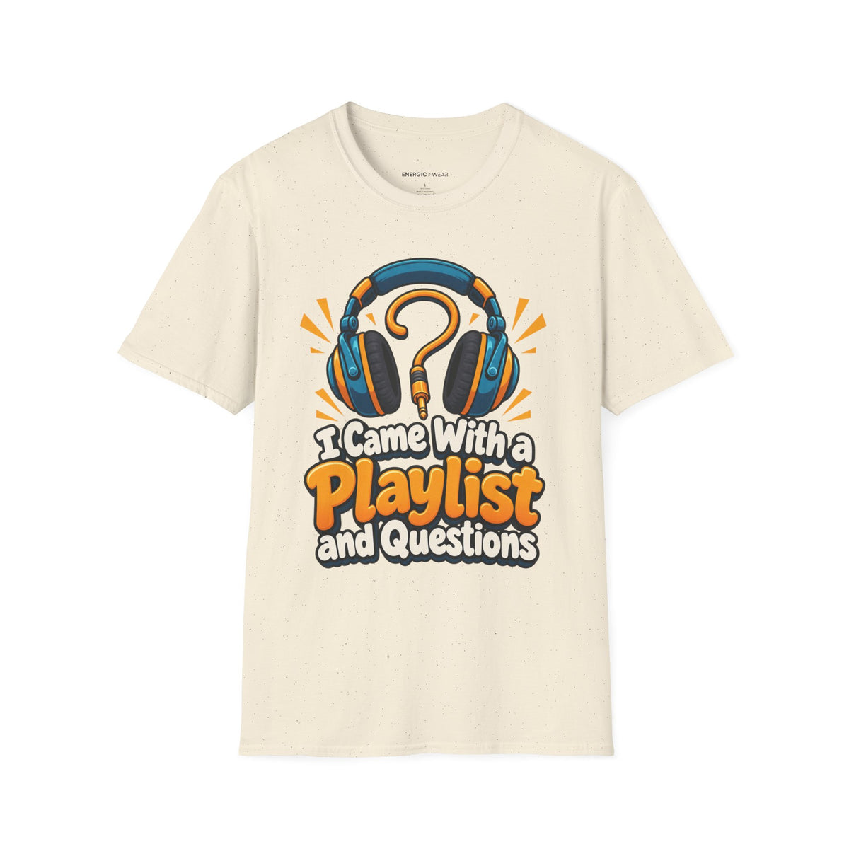 Graphic fitness T-shirt featuring the "I Came With a Playlist and Questions" design.