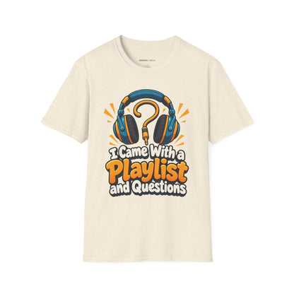 Graphic fitness T-shirt featuring the "I Came With a Playlist and Questions" design.