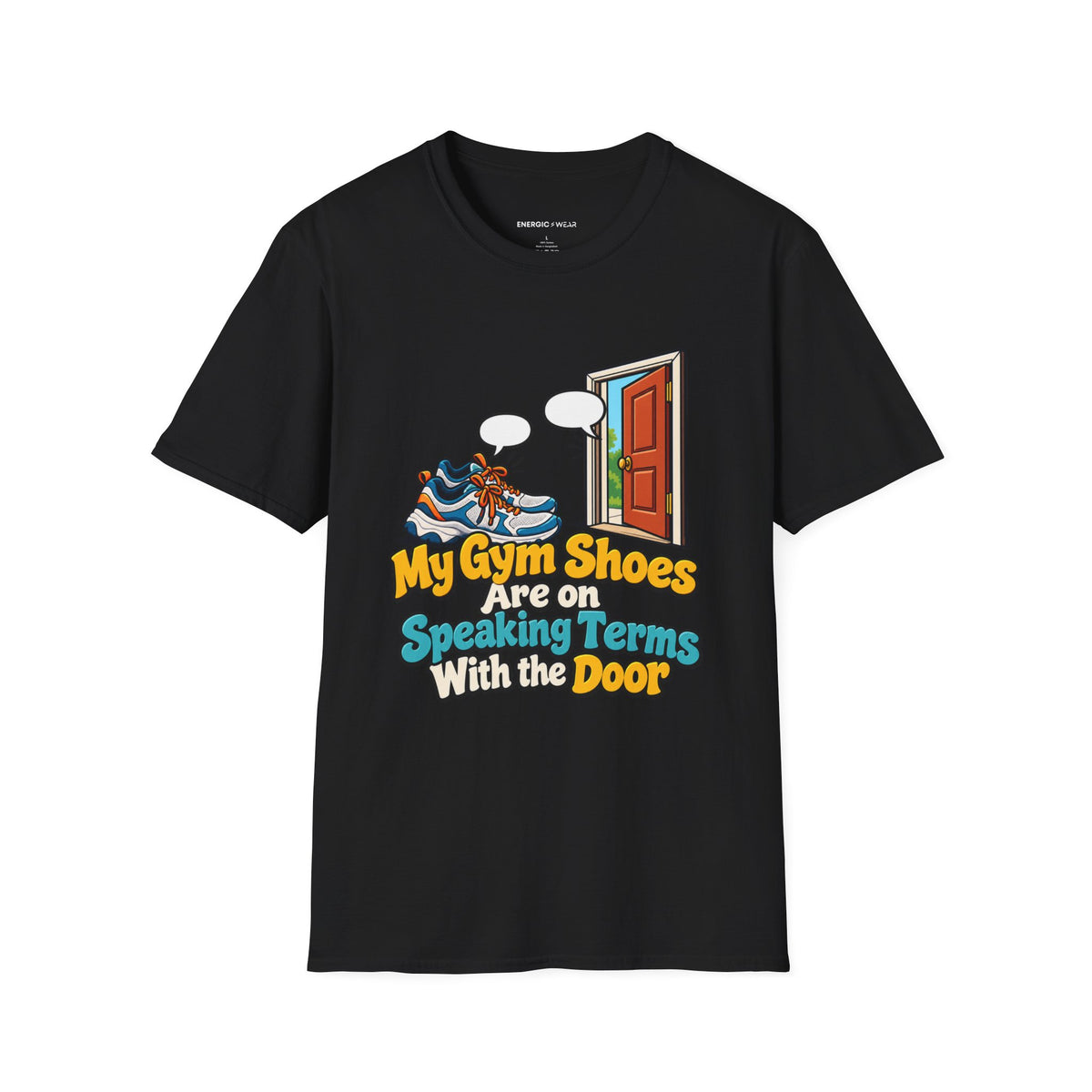 Graphic fitness T-shirt featuring the "My Gym Shoes Are on Speaking Terms with the Door" design.