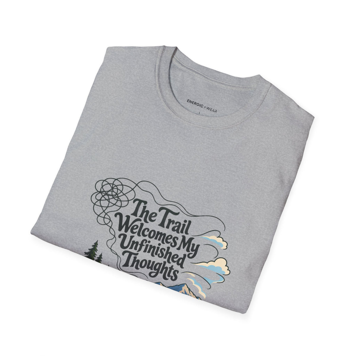 Graphic fitness T-shirt featuring the "The Trail Welcomes My Unfinished Thoughts" design.