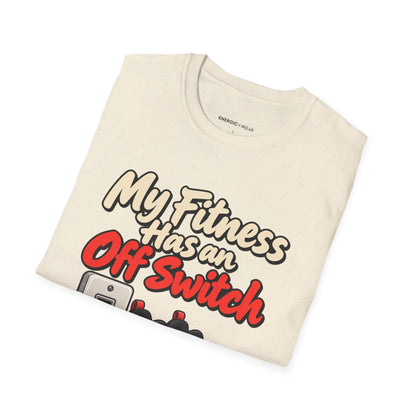 Graphic fitness T-shirt featuring the "My Fitness Has an Off Switch" design.