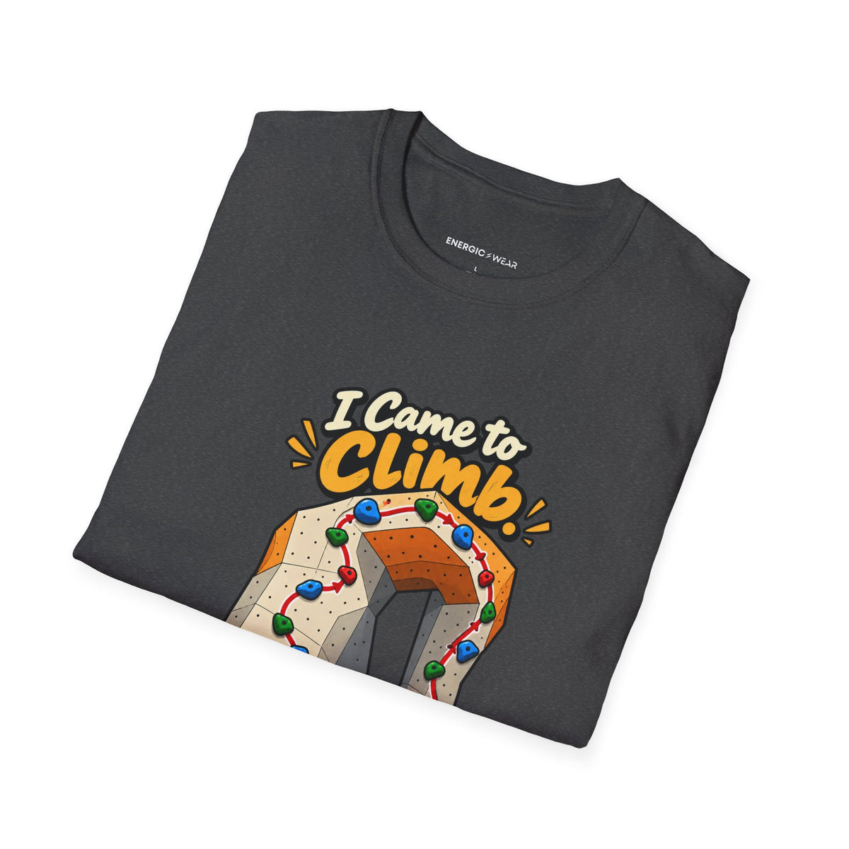 I Came to Climb the Wall Had Other Plans T-Shirt