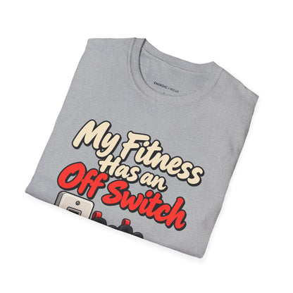 Graphic fitness T-shirt featuring the "My Fitness Has an Off Switch" design.