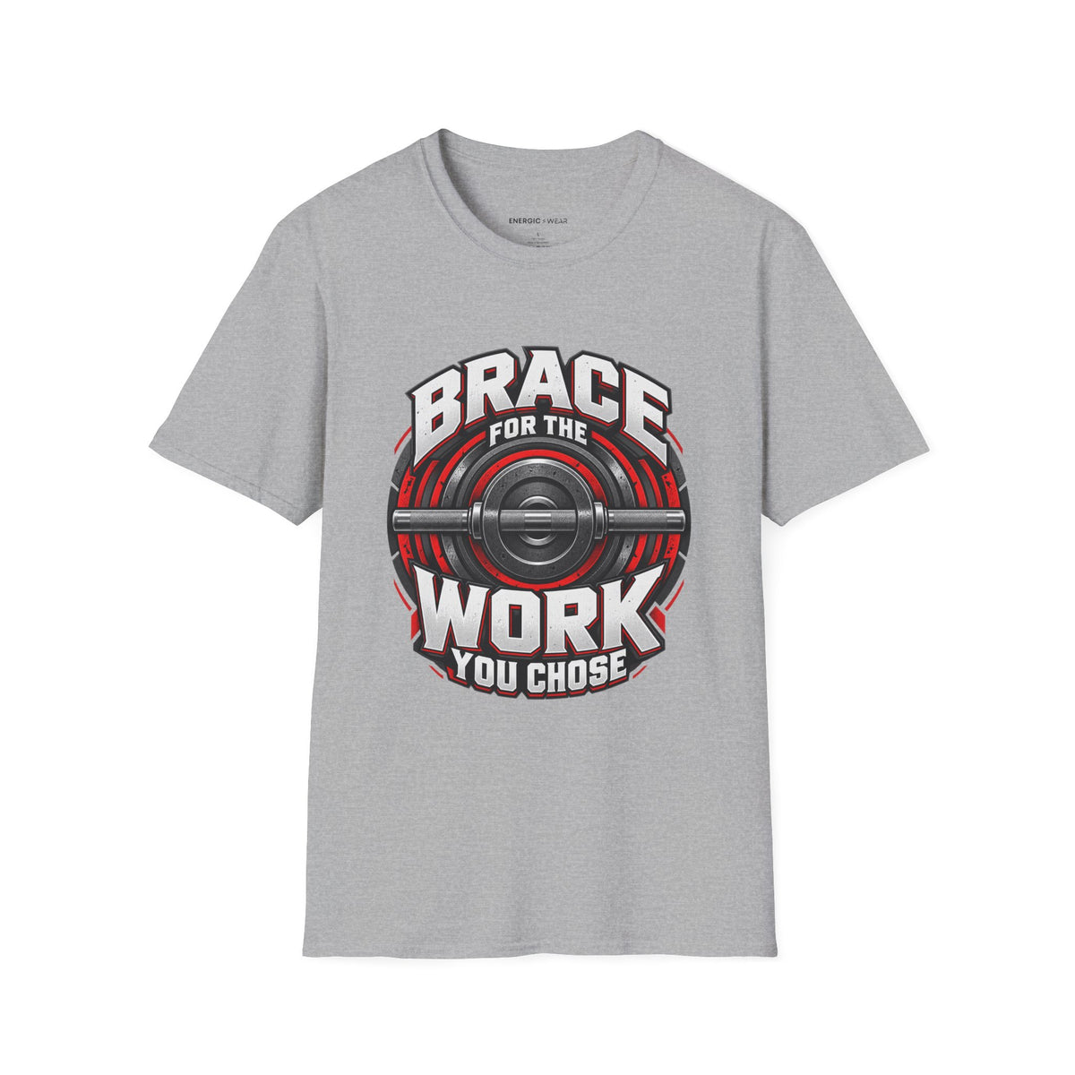 Graphic fitness T-shirt featuring the "Brace for the Work You Chose" design.