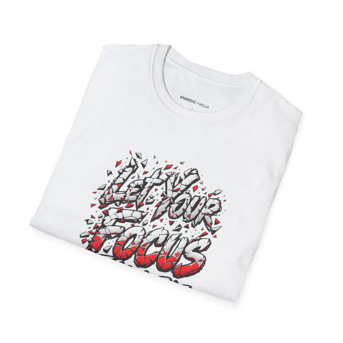 Graphic fitness T-shirt featuring the "Let Your Focus Finish the Sentence" design.