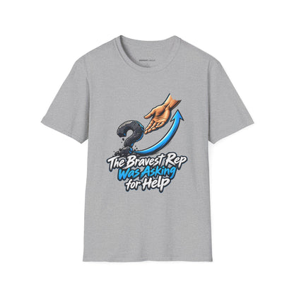 Graphic fitness T-shirt featuring the "The Bravest Rep Was Asking for Help" design.