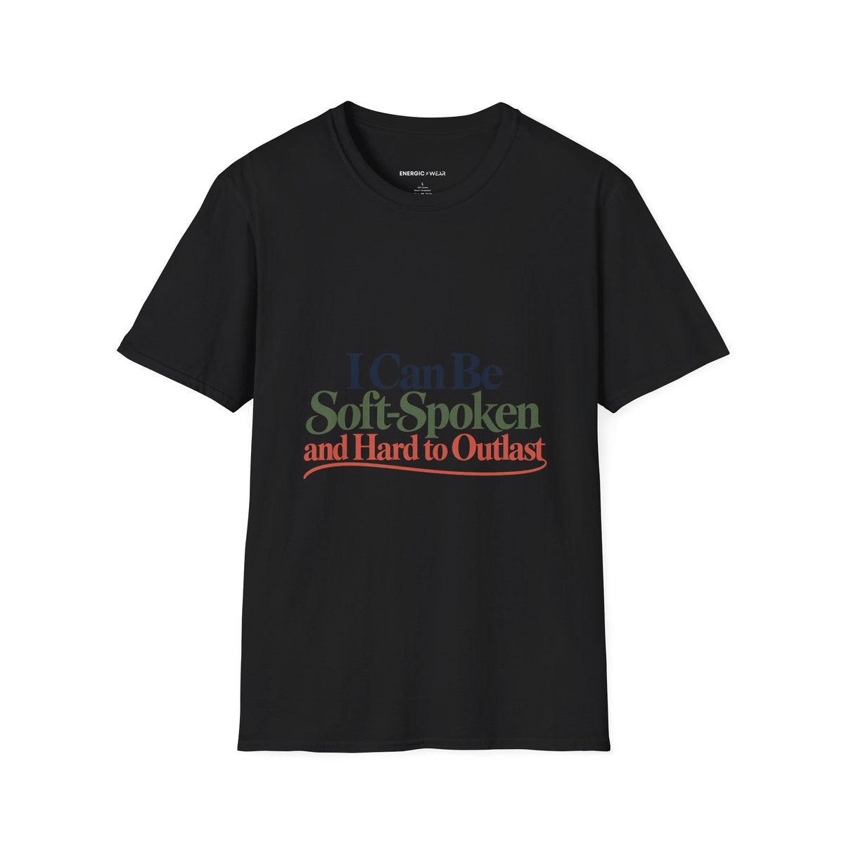 Graphic fitness T-shirt featuring the "I Can Be Soft-Spoken and Hard to Outlast" design.