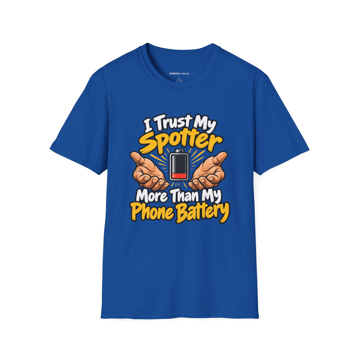 Graphic fitness T-shirt featuring the "I Trust My Spotter More Than My Phone Battery" design.
