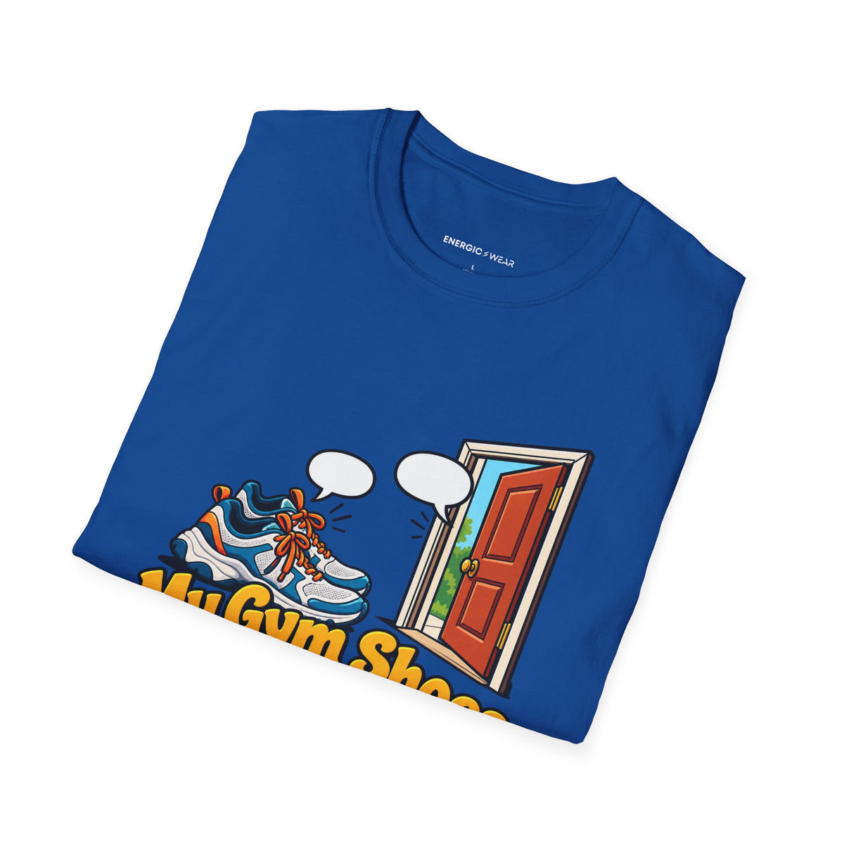 Graphic fitness T-shirt featuring the "My Gym Shoes Are on Speaking Terms with the Door" design.