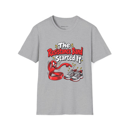 Graphic fitness T-shirt featuring the "The Resistance Band Started It" design.