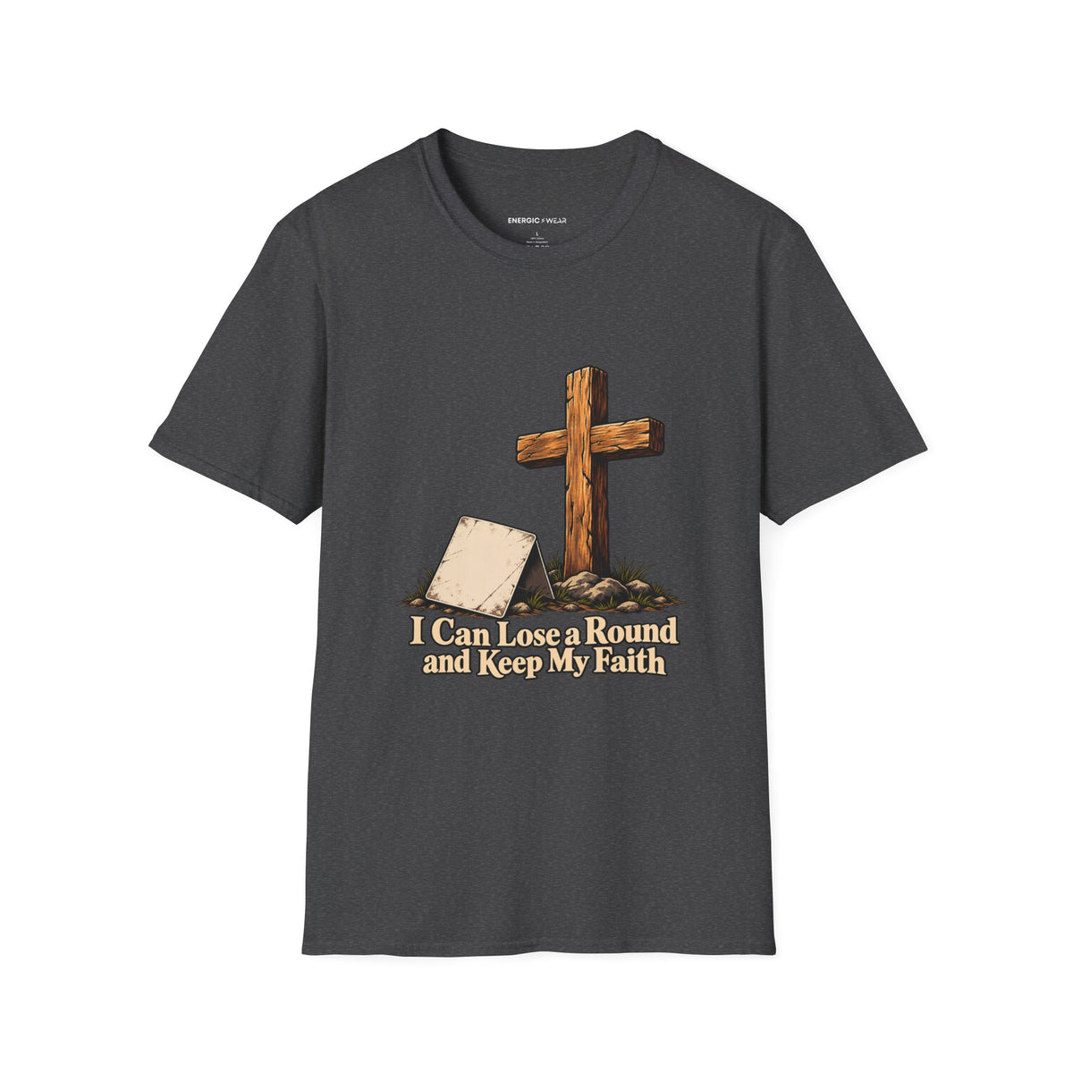 Graphic fitness T-shirt featuring the "I Can Lose a Round and Keep My Faith" design.