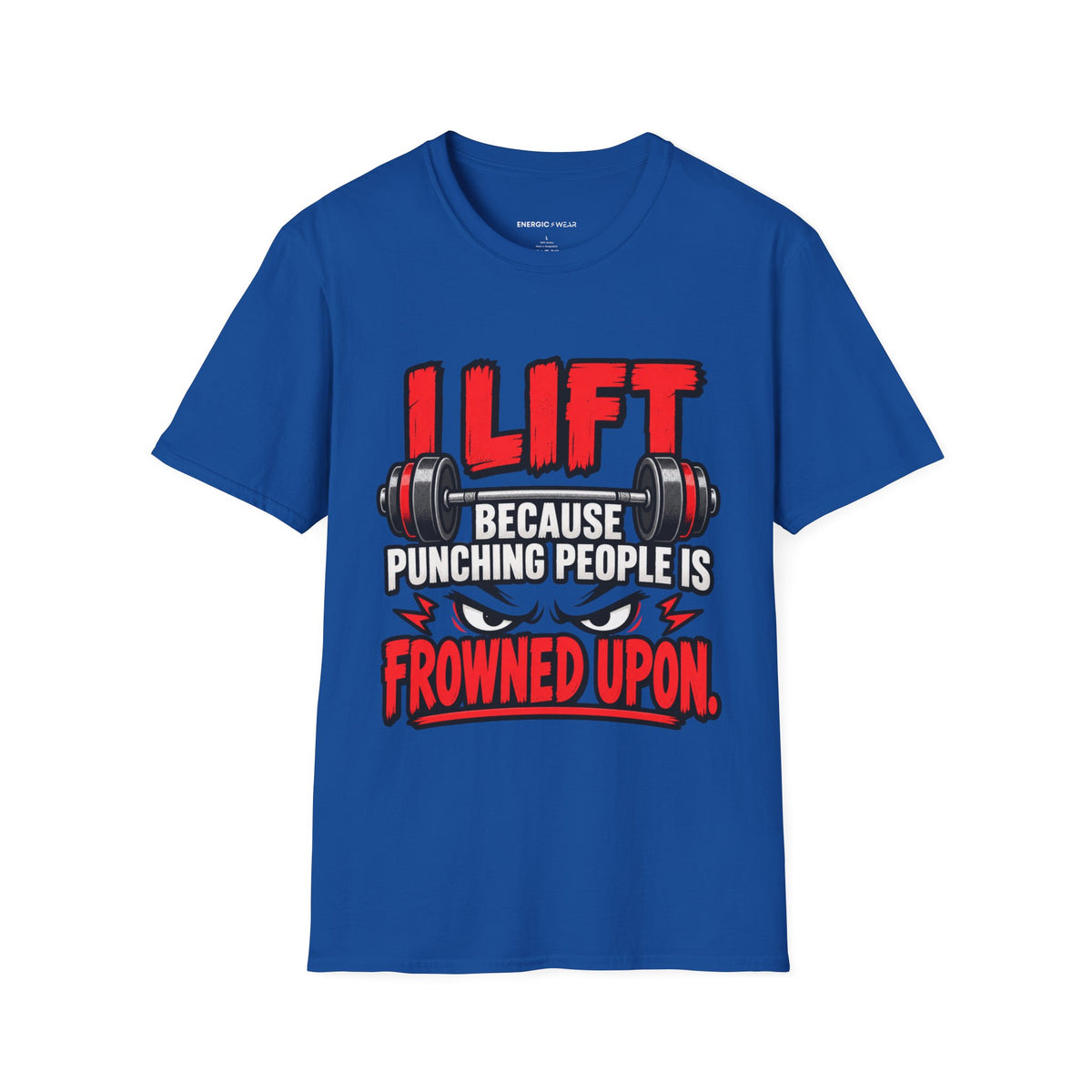Graphic fitness T-shirt featuring the "I Lift Because Punching People Is Frowned Upon" design.