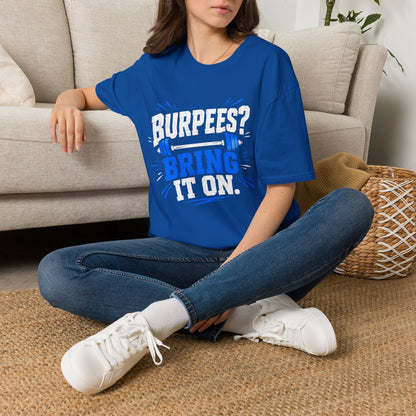Burpees? Bring It On T-Shirt