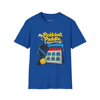 My Pickleball Paddle Is Booked Through Sunday T-Shirt