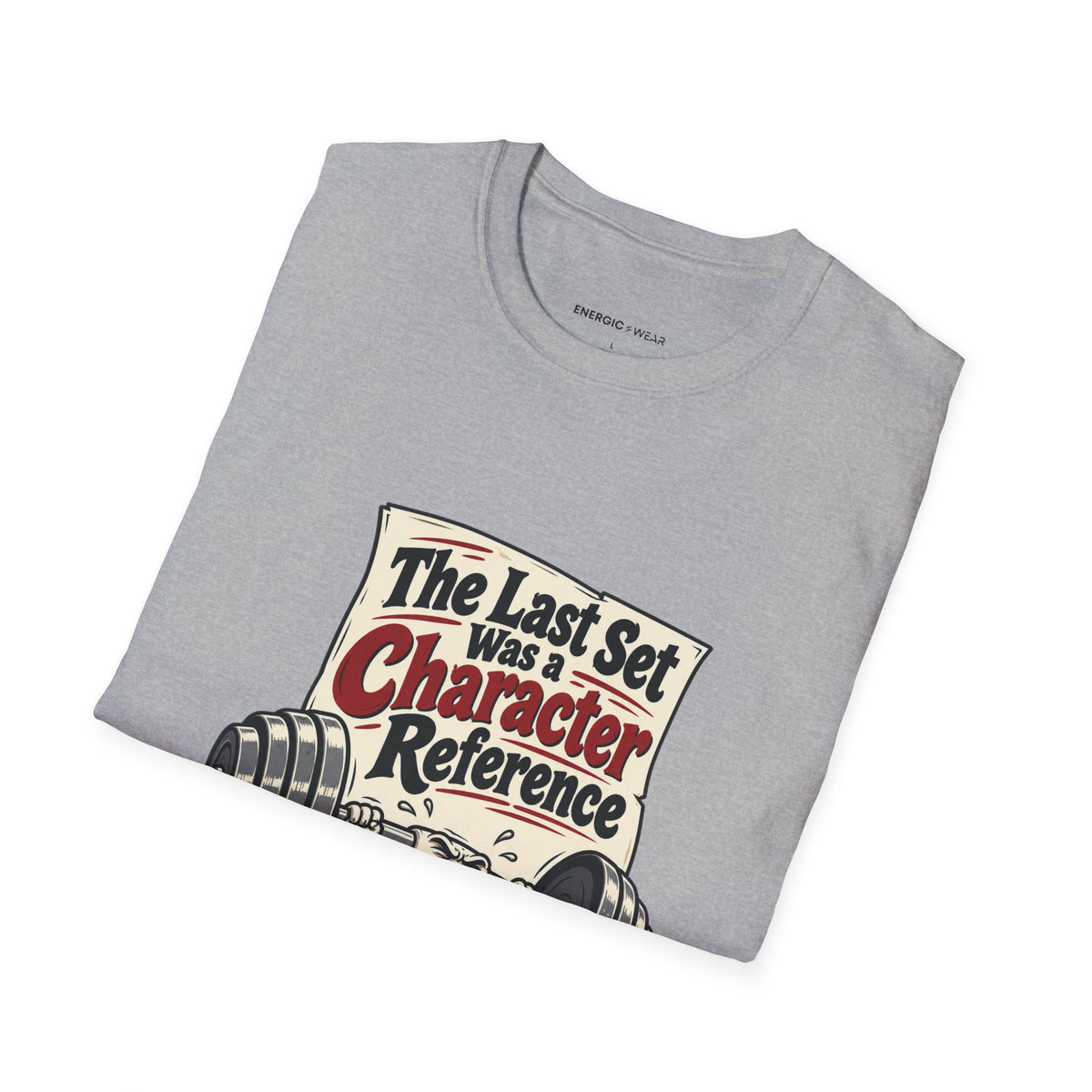Graphic fitness T-shirt featuring the "The Last Set Was a Character Reference" design.