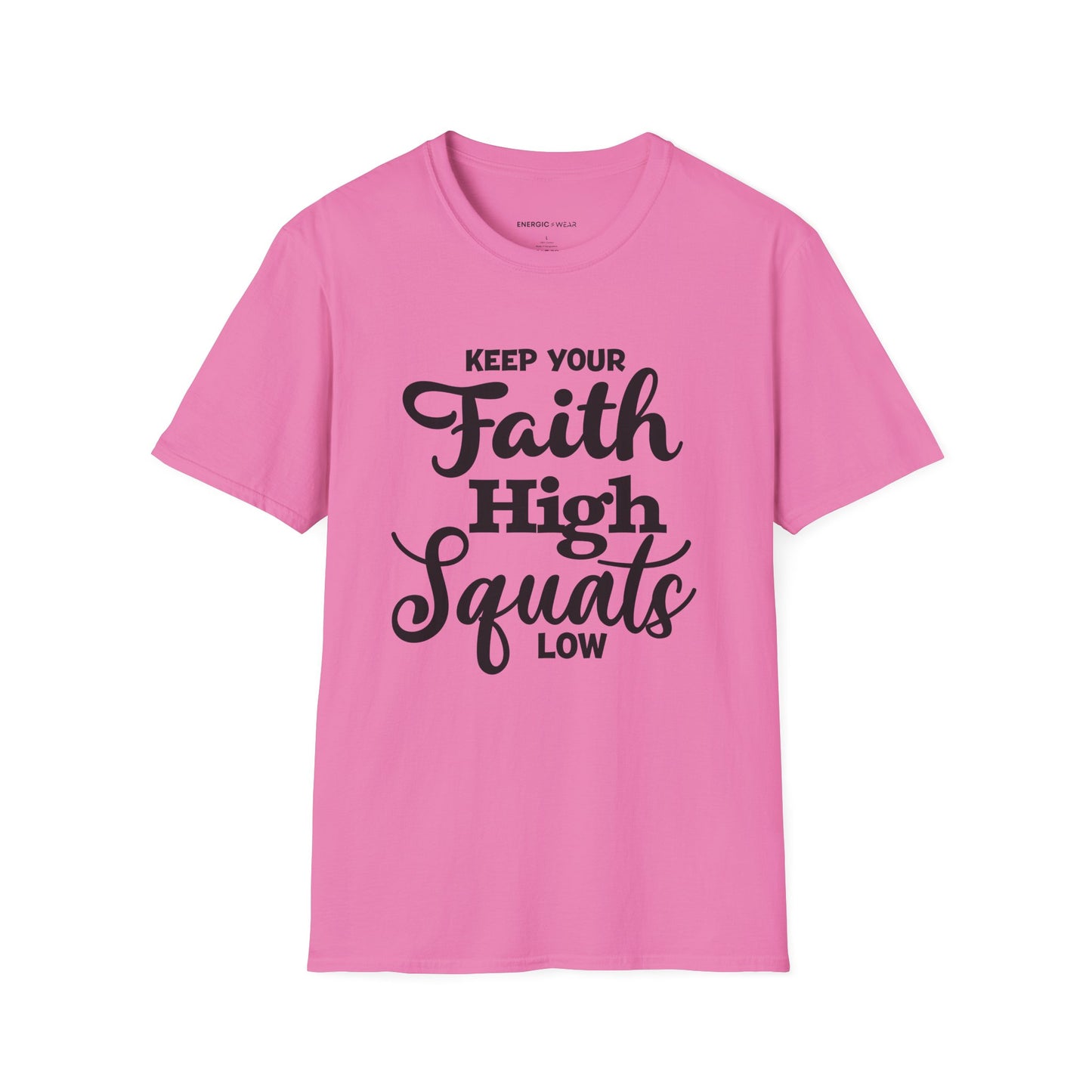 Keep Your Faith High Squats Low! TShirt – Fitness Tee