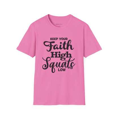 Keep Your Faith High Squats Low! TShirt – Fitness Tee