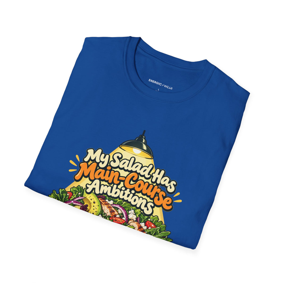 Graphic fitness T-shirt featuring the "My Salad Has Main-Course Ambitions" design.