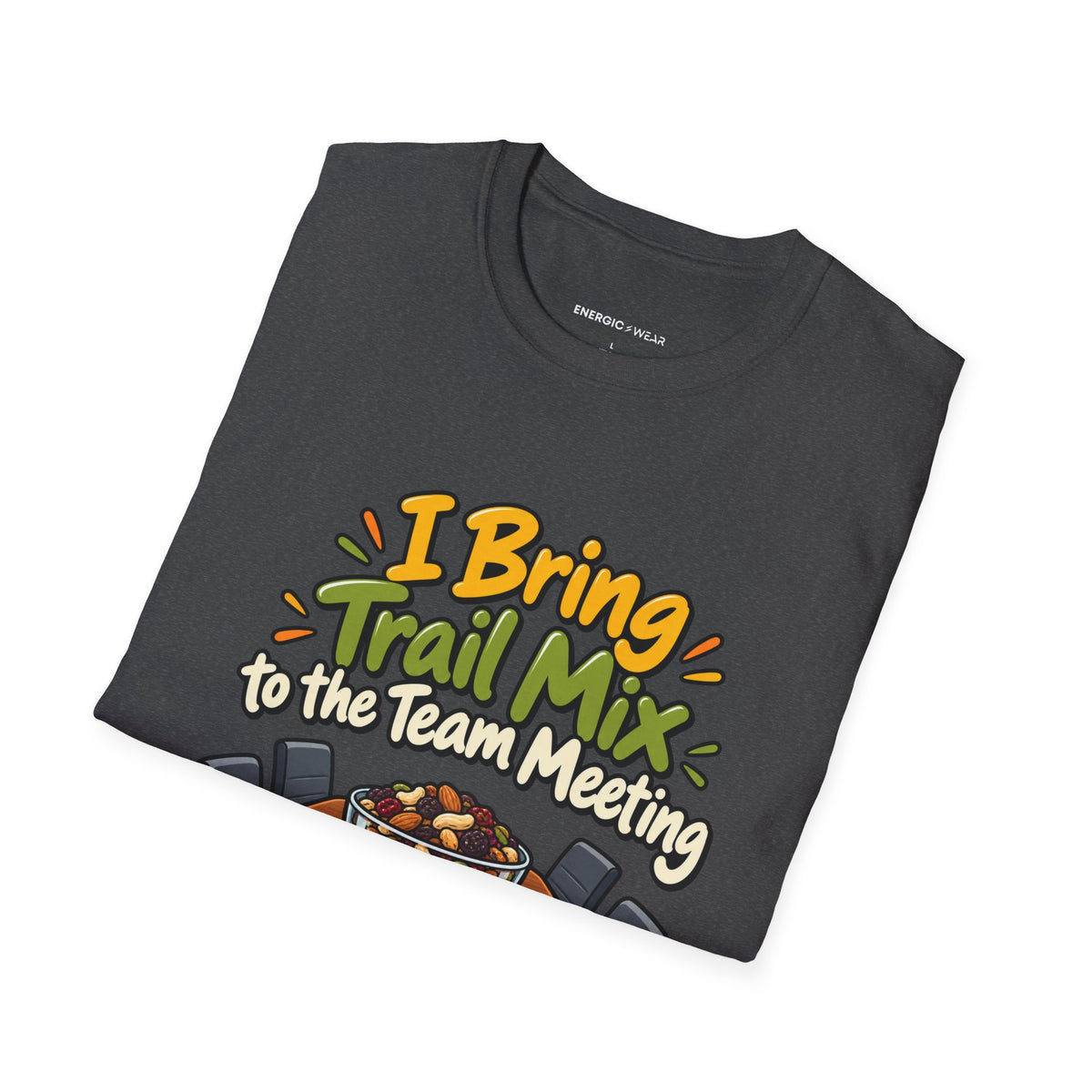 Graphic fitness T-shirt featuring the "I Bring Trail Mix to the Team Meeting" design.