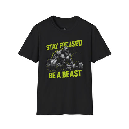 Stay Focused Be A Beast - Fitness Motivational Tee