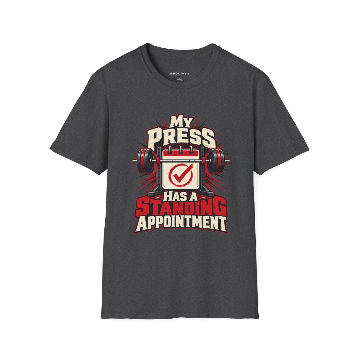 Graphic fitness T-shirt featuring the "My Press Has a Standing Appointment" design.