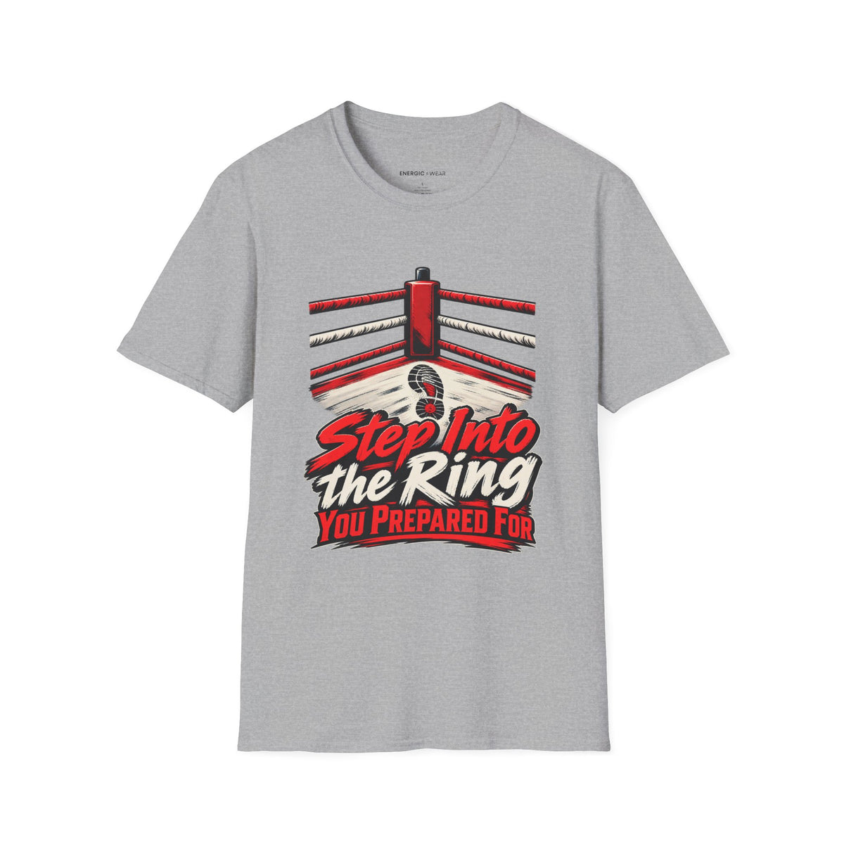 Graphic fitness T-shirt featuring the "Step Into the Ring You Prepared For" design.