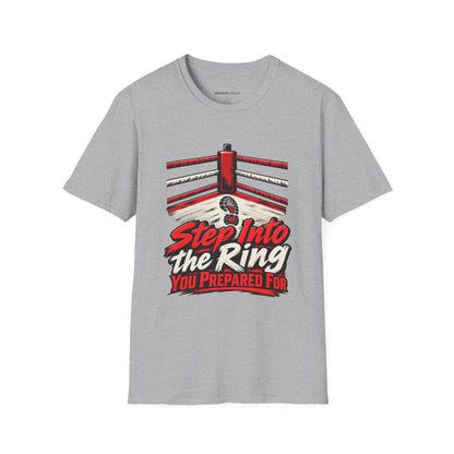 Graphic fitness T-shirt featuring the "Step Into the Ring You Prepared For" design.