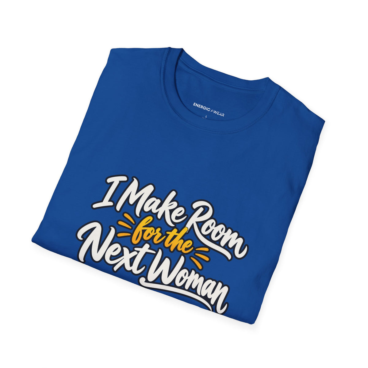 Graphic fitness T-shirt featuring the "I Make Room for the Next Woman" design.