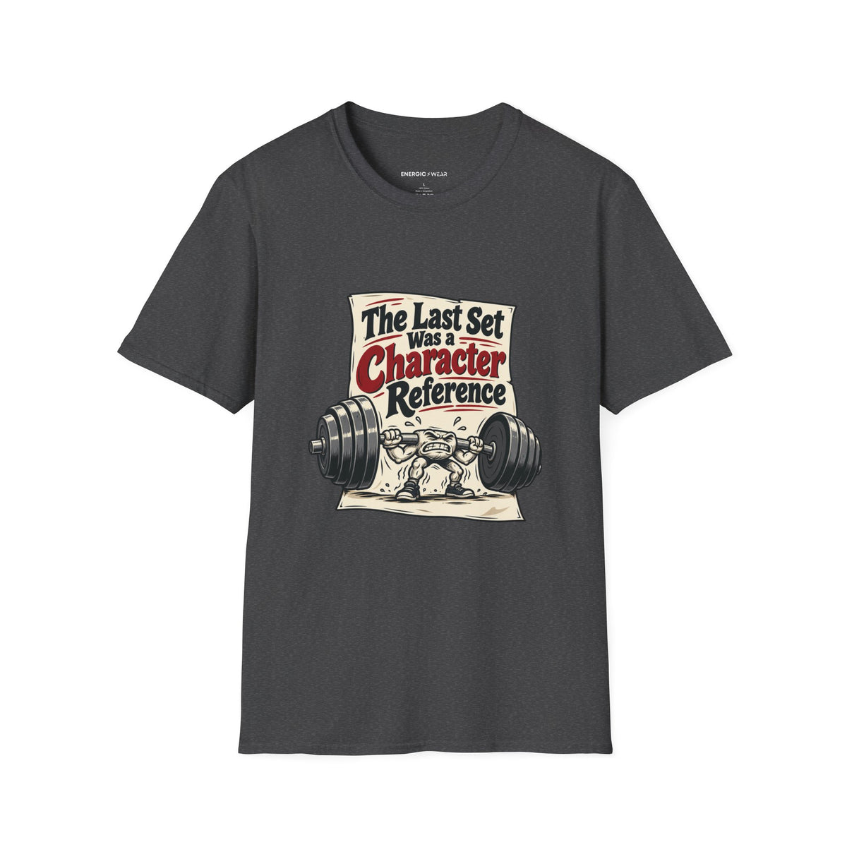 Graphic fitness T-shirt featuring the "The Last Set Was a Character Reference" design.