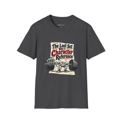 Graphic fitness T-shirt featuring the "The Last Set Was a Character Reference" design.