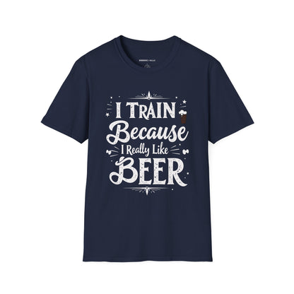 I Train BECAUSE I Really Like Beer! Funny Workout Shirt
