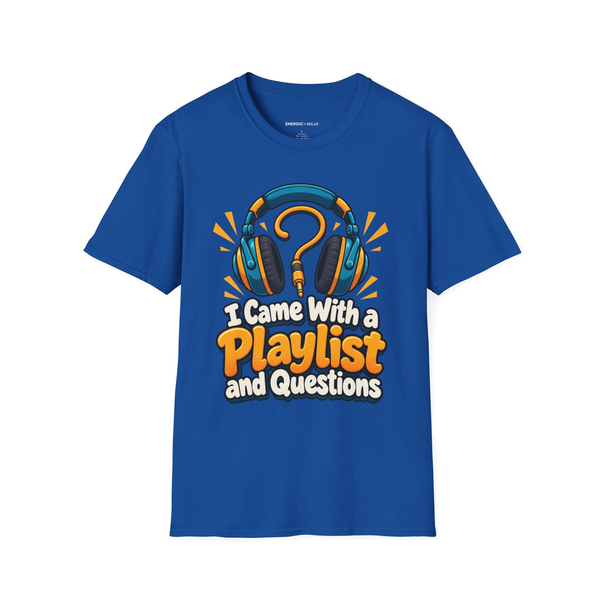 Graphic fitness T-shirt featuring the "I Came With a Playlist and Questions" design.