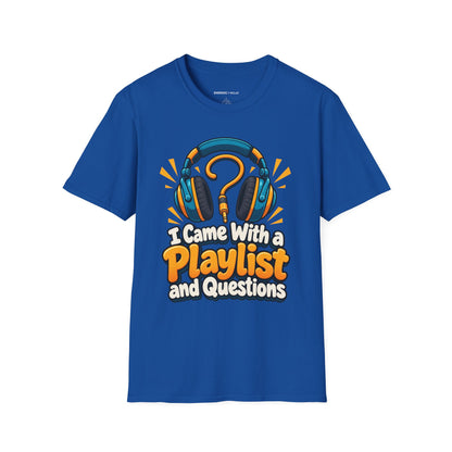 Graphic fitness T-shirt featuring the "I Came With a Playlist and Questions" design.