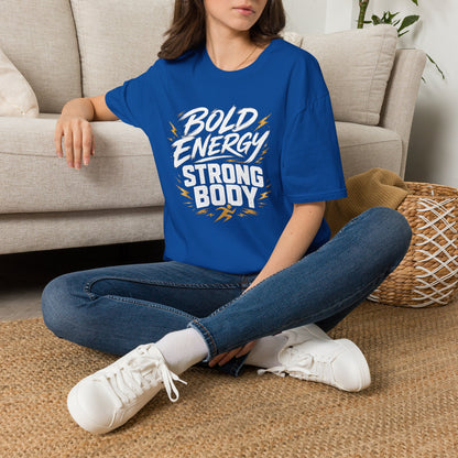 Bold Energy, Strong Body T-Shirt