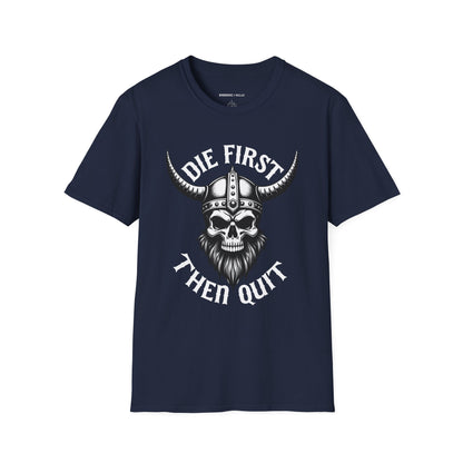 Die First Then Quit - Motivational Tee