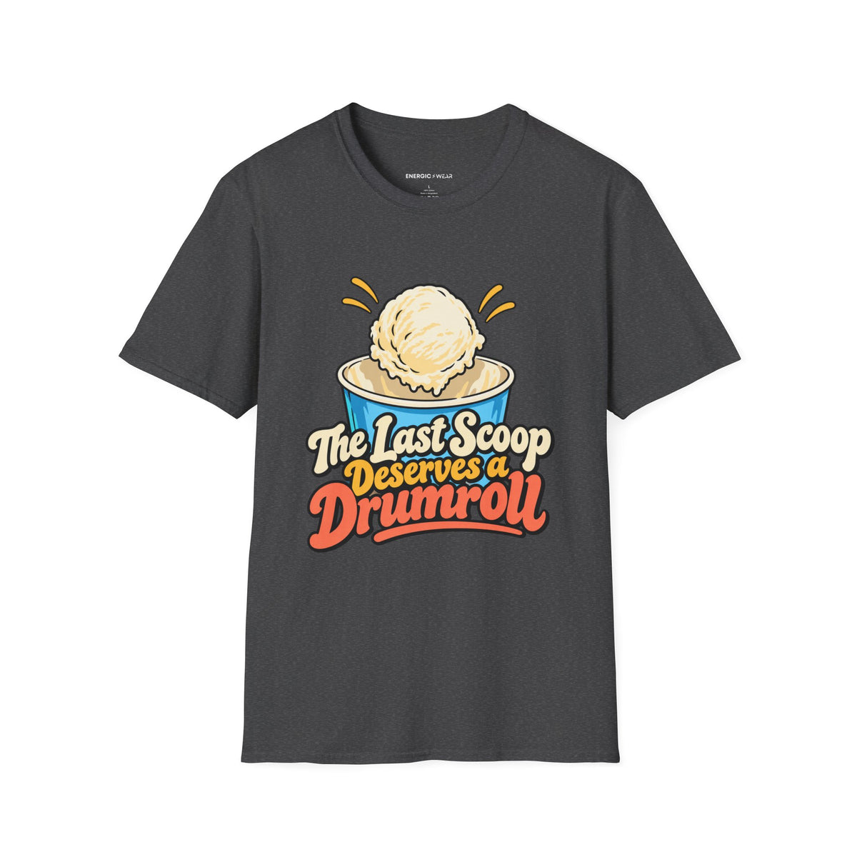 Graphic fitness T-shirt featuring the "The Last Scoop Deserves a Drumroll" design.