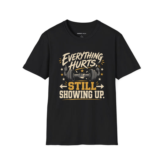 Everything Hurts, Still Showing Up T-Shirt product image by Energic Wear