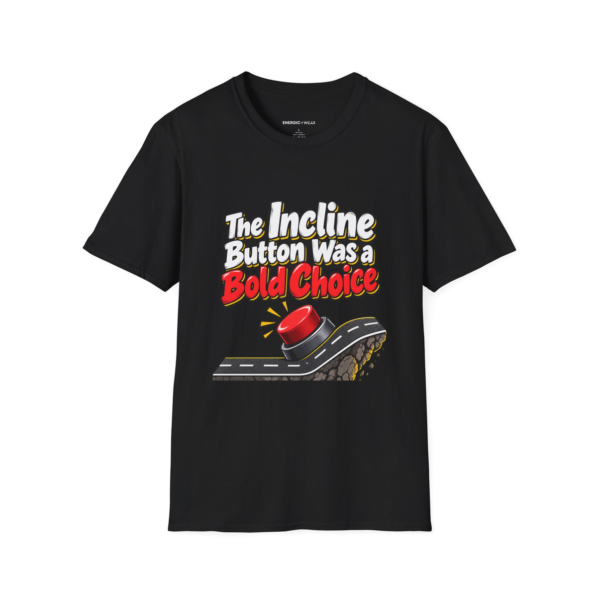 Graphic fitness T-shirt featuring the "The Incline Button Was a Bold Choice" design.