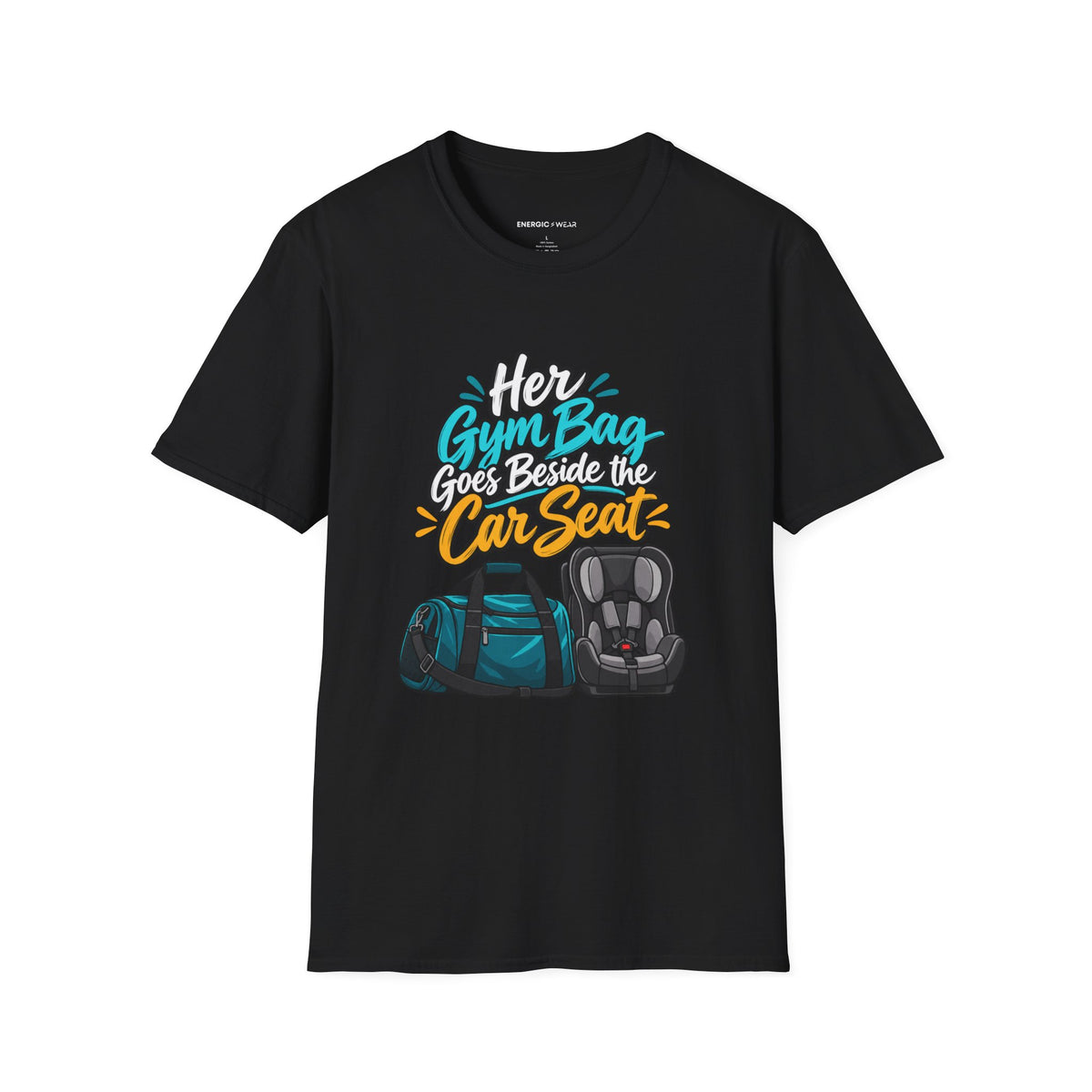 Graphic fitness T-shirt featuring the "Her Gym Bag Goes Beside the Car Seat" design.