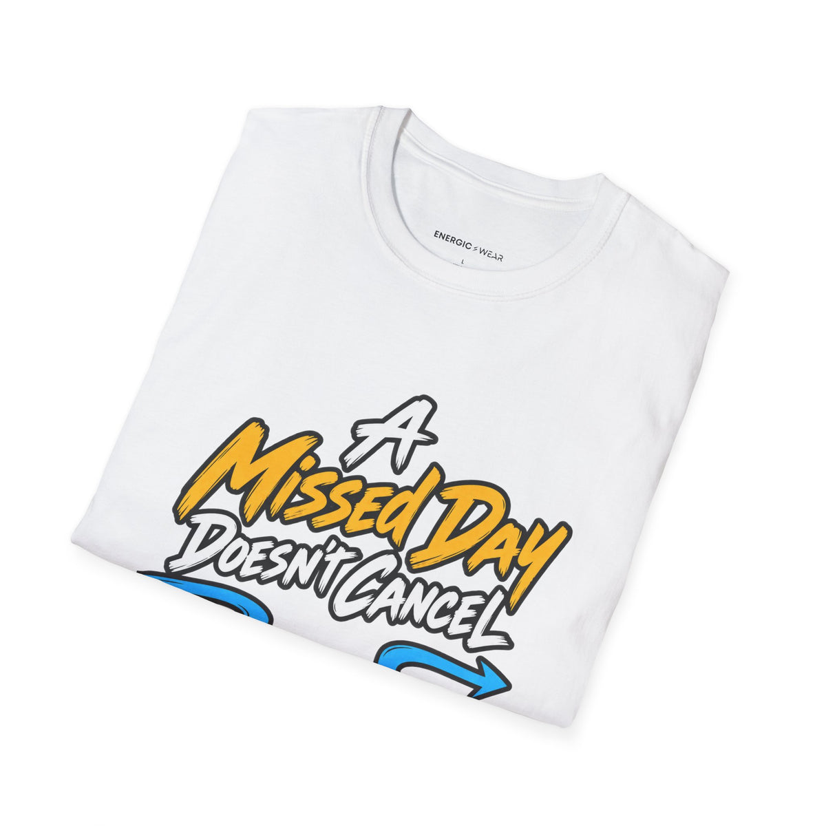 Graphic fitness T-shirt featuring the "A Missed Day Doesn t Cancel the Journey" design.