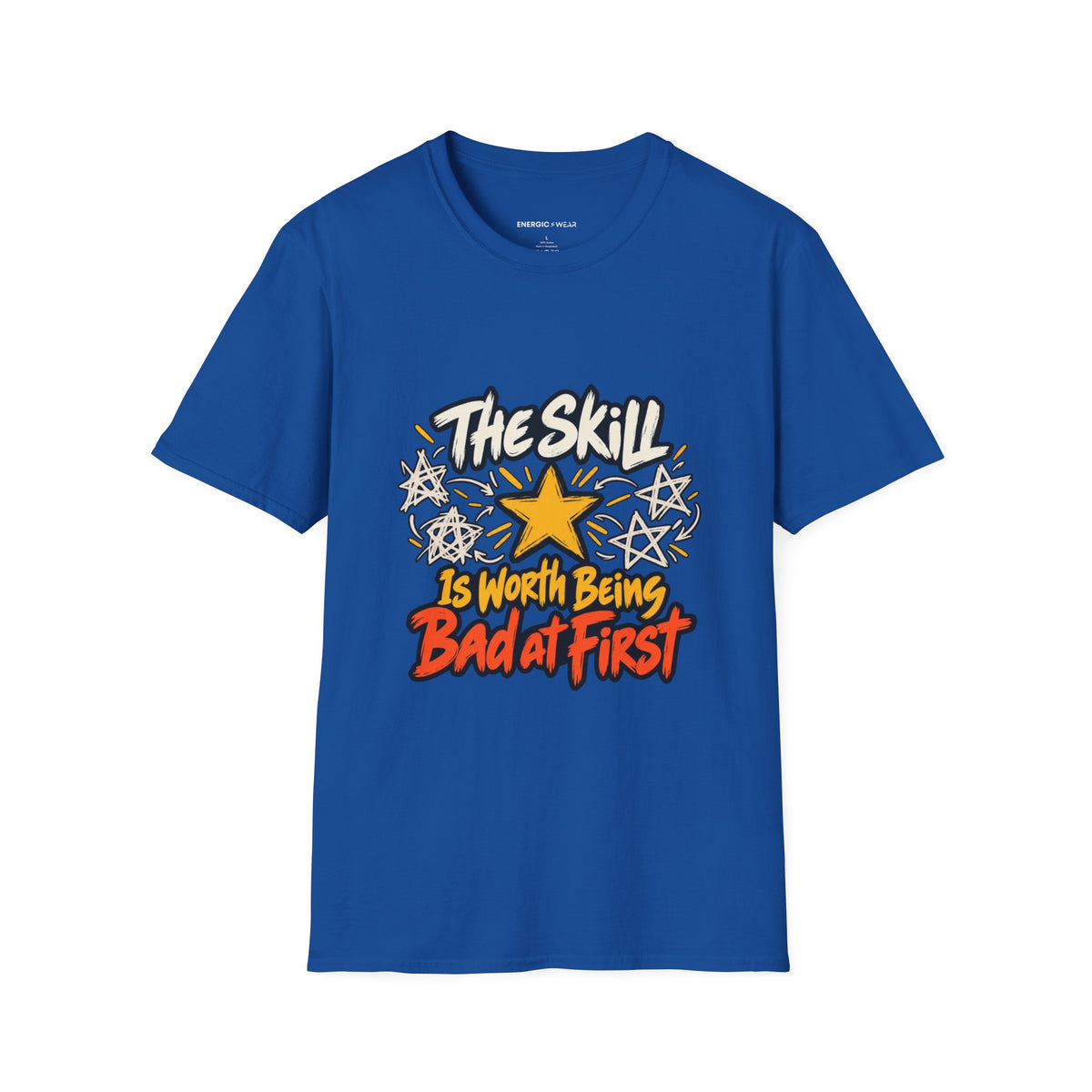 Graphic fitness T-shirt featuring the "The Skill Is Worth Being Bad at First" design.