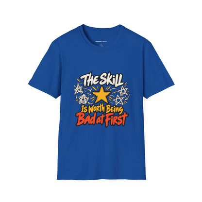 Graphic fitness T-shirt featuring the "The Skill Is Worth Being Bad at First" design.